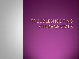 Troubleshooting fundamentals