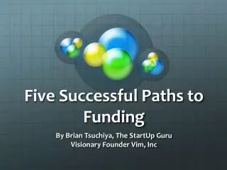Five Successful Paths to Funding
