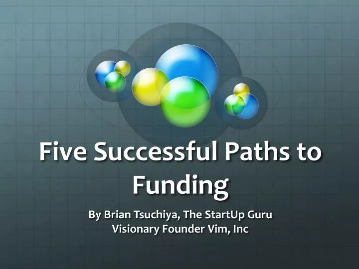 five successful paths to funding