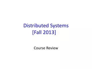 Distributed Systems [ Fall 2013]