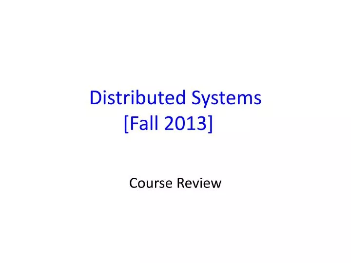 distributed systems fall 2013