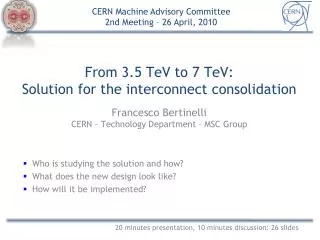 From 3.5 TeV to 7 TeV: Solution for the interconnect consolidation Francesco Bertinelli CERN – Technology Department – M