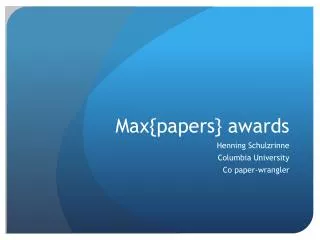 Max{papers } awards