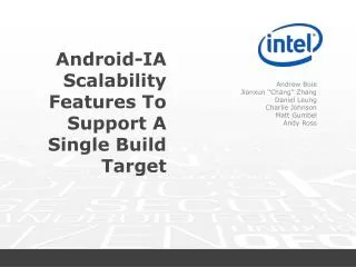 Android-IA Scalability Features To Support A Single Build Target