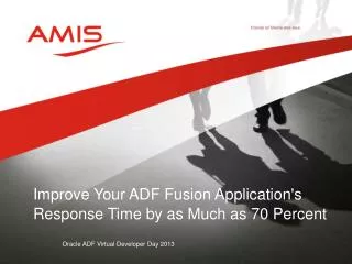 Improve Your ADF Fusion Application's Response Time by as Much as 70 Percent