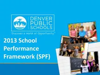 2013 School Performance Framework (SPF)
