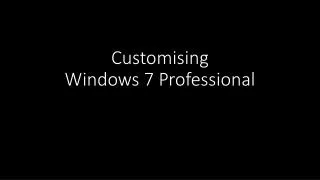 Customising Windows 7 Professional