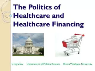 The Politics of Healthcare and Healthcare Financing