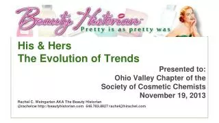 His &amp; Hers The Evolution of Trends Presented to: Ohio Valley Chapter of the Society of Cosmetic Chemists November 19