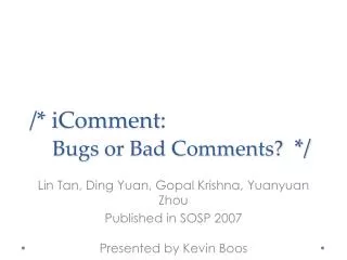 /* iComment : Bugs or Bad Comments? */