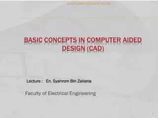 BASIC CONCEPTS IN COMPUTER AIDED DESIGN (CAD)