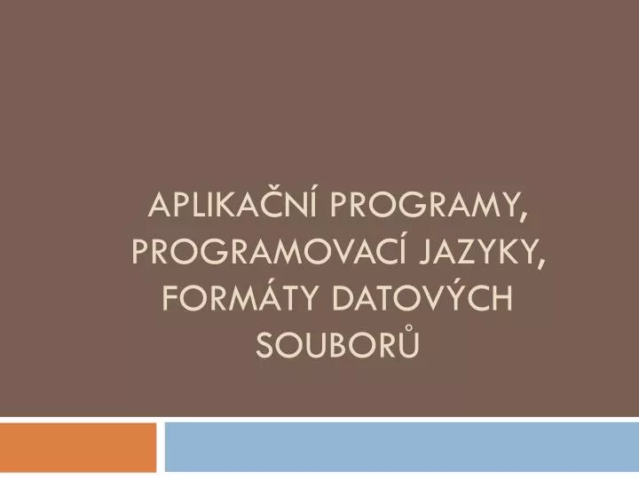 aplika n programy programovac jazyky form ty datov ch soubor