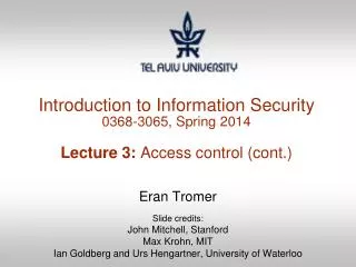 Introduction to Information Security 0368-3065, Spring 2014 Lecture 3: Access control (cont.)