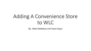 Adding A Convenience Store to WLC