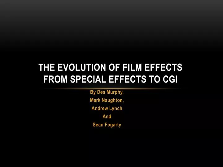 the evolution of film effects from special effects to cgi