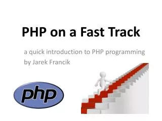 PHP on a F ast Track