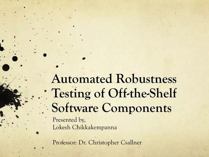 automated robustness testing of off the shelf software components