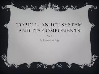 Topic 1- An ICT system and its components