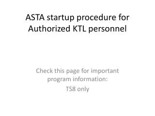 ASTA startup procedure for Authorized KTL personnel