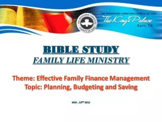 BIBLE STUDY FAMILY LIFE MINISTRY Theme: Effective Family Finance Management Topic: Planning, Budgeting and Saving M