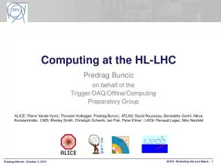 Computing at the HL-LHC Predrag Buncic o n behalf of the Trigger /DAQ/Offline/ Computing Preparatory Group