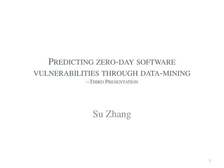 predicting zero day software vulnerabilities through data mining third presentation