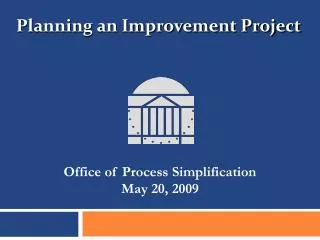 Office of Process Simplification May 20 , 2009