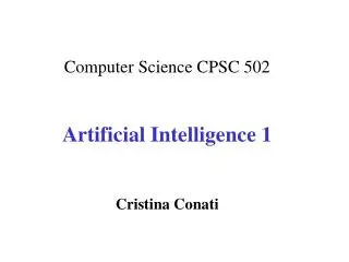 Computer Science CPSC 502 Artificial Intelligence 1 Cristina Conati