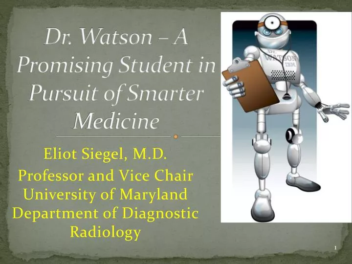 dr watson a promising student in pursuit of smarter medicine