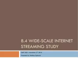 8.4 Wide -Scale Internet Streaming Study