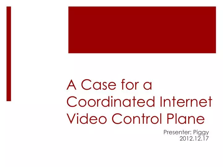 a case for a coordinated internet video control plane