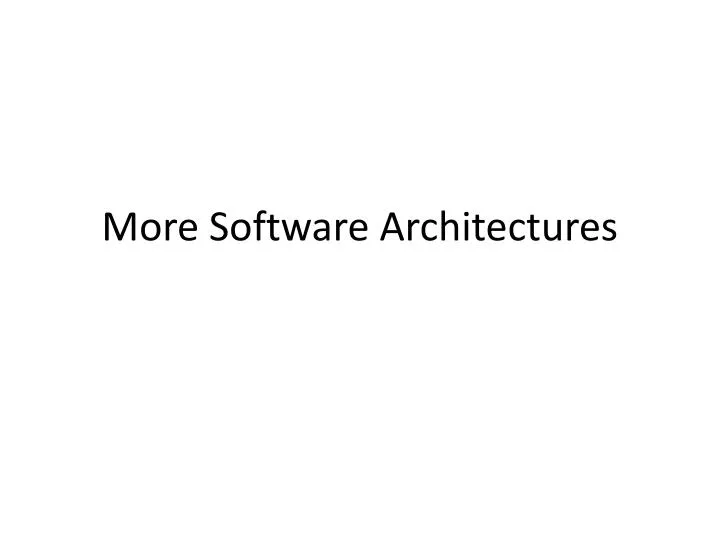 more software architectures