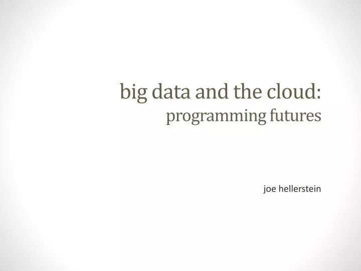big data and the cloud programming futures