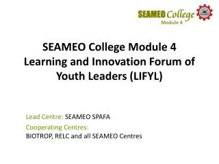 SEAMEO College Module 4 Learning and Innovation Forum of Youth Leaders (LIFYL)