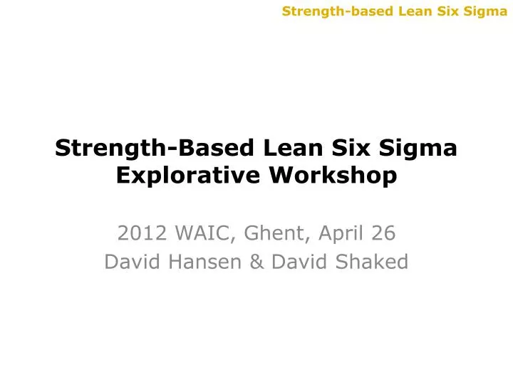 strength based lean six sigma explorative workshop