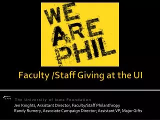 Faculty /Staff Giving at the UI Building the culture of philanthropy on our campus