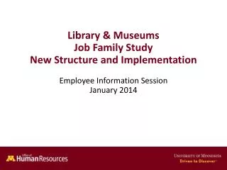 Library &amp; Museums Job Family Study New Structure and Implementation Employee Information Session January 2014