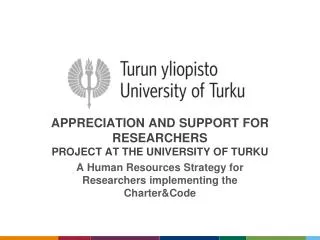 Appreciation and support for researchers project AT the university of Turku