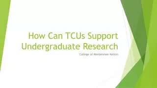 How Can TCUs Support Undergraduate Research