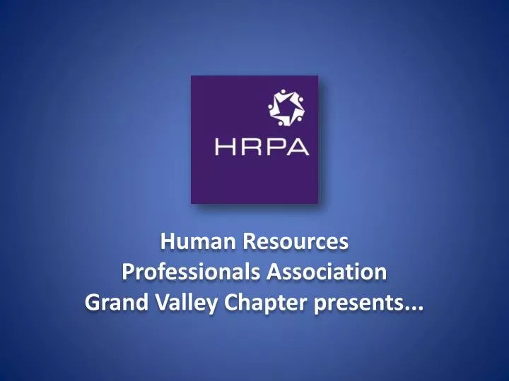 human resources professionals association grand valley chapter presents