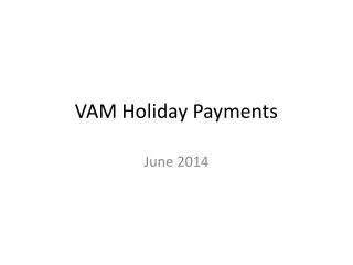 VAM Holiday Payments