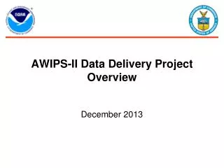 AWIPS-II Data Delivery Project Overview