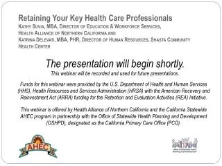 The presentation will begin shortly. This webinar will be recorded and used for future presentations.