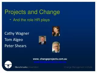 Projects and Change 	- And the role HR plays