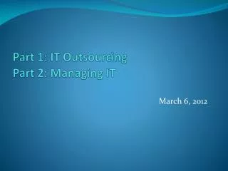 Part 1: IT Outsourcing Part 2: Managing IT