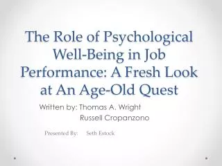 The Role of Psychological Well-Being in Job Performance: A Fresh Look at An Age-Old Quest