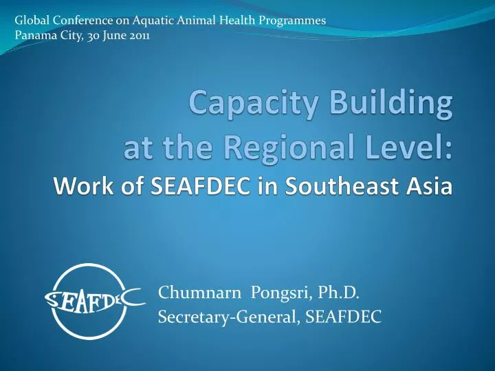 capacity building at the r egional l evel w ork of seafdec in southeast asia