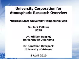 University Corporation for Atmospheric Research Overview Michigan State University Membership Visit Dr. Jack Fellows U