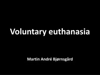 Voluntary euthanasia