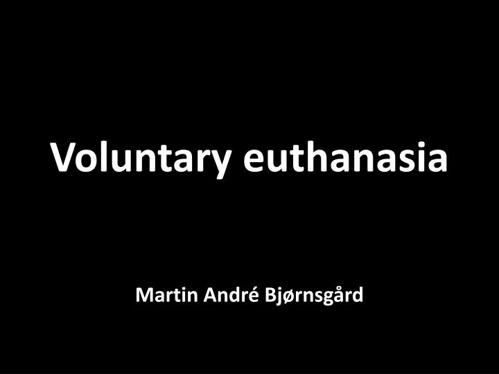 voluntary euthanasia